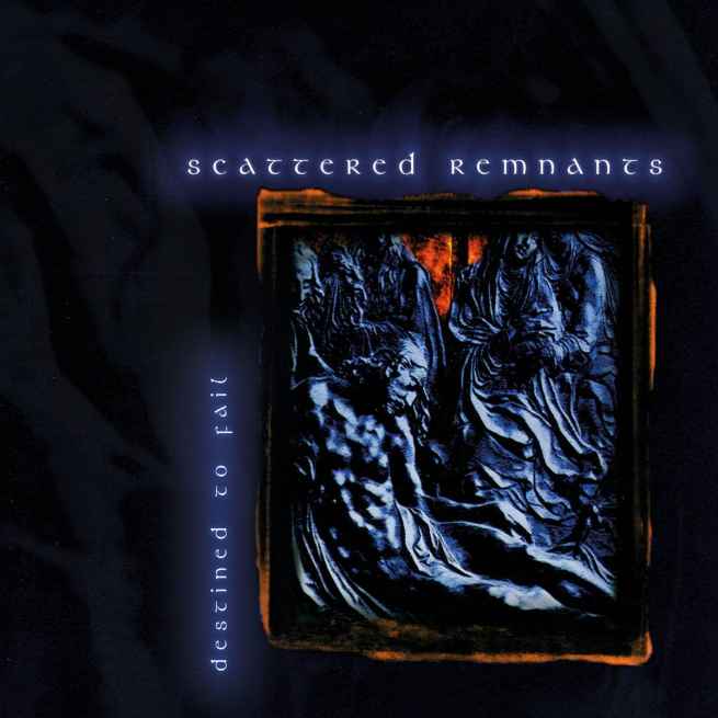 SCATTERED REMNANTS - Destined to Fail Re-Release CD